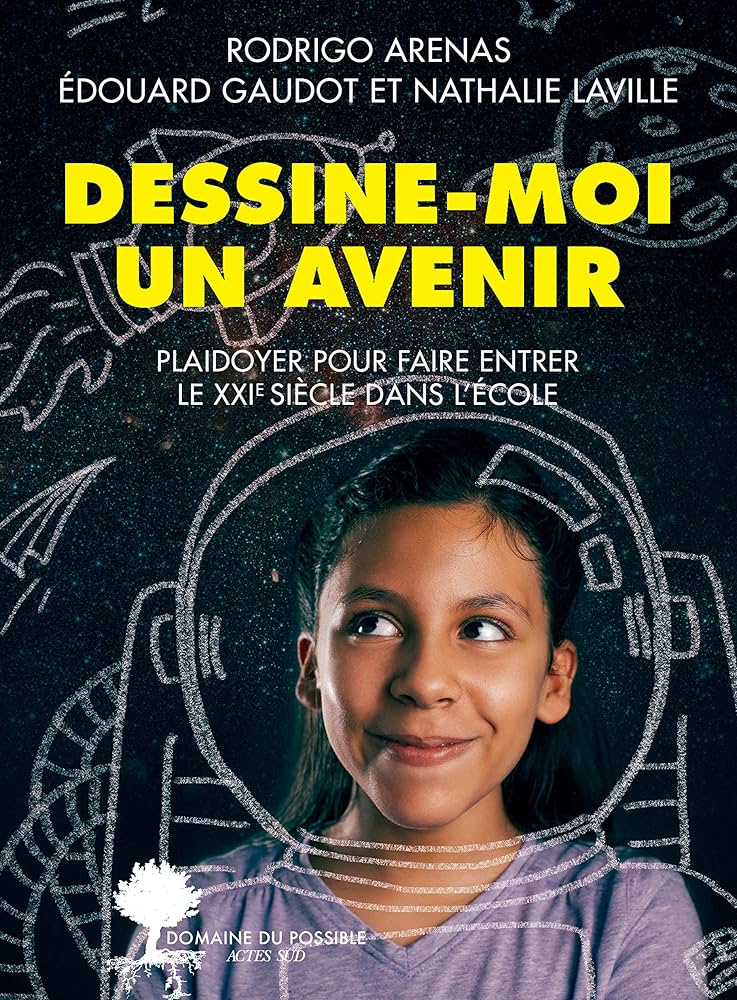 Dessine-moi un avenir – Plaidoyer pour faire entrer le 21e siècle dans l&rsquo;école